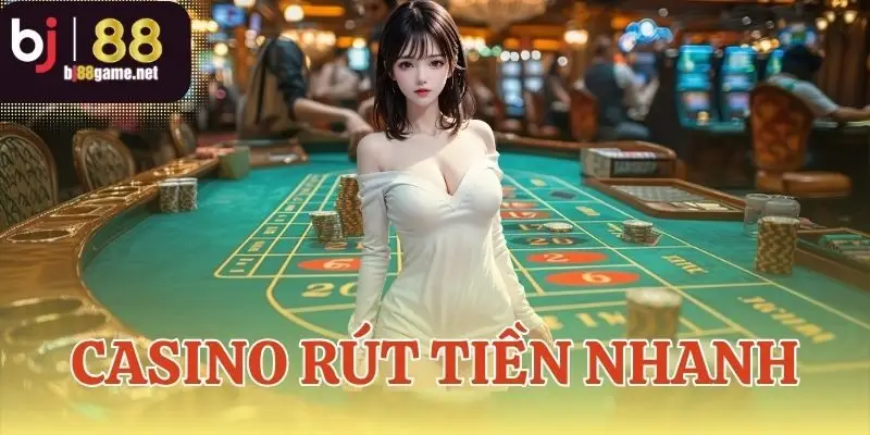 casino rút tiền nhanh
