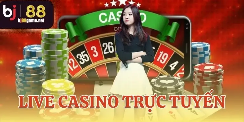 live casino trực tuyến