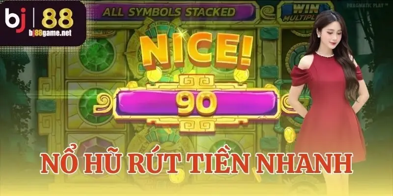 Nổ hũ rút tiền nhanh